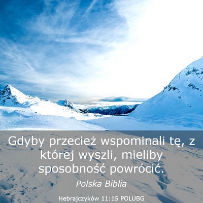 Picture 03 - Hebrajczyków 11:15 POLUBG - Gdyby przecież wspominali tę, z której wyszli, - Bible Verse Picture