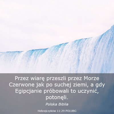 Picture 03 - Hebrajczyków 11:29 POLUBG - Przez wiarę przeszli przez Morze Czerwone jak po - Bible Verse Picture