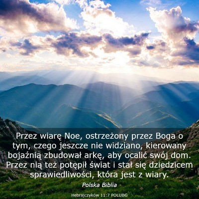 Picture 03 - Hebrajczyków 11:7 POLUBG - Przez wiarę Noe, ostrzeżony przez Boga o tym, - Bible Verse Picture