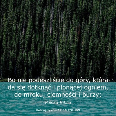 Picture 03 - Hebrajczyków 12:18 POLUBG - Bo nie podeszliście do góry, która da się - Bible Verse Picture