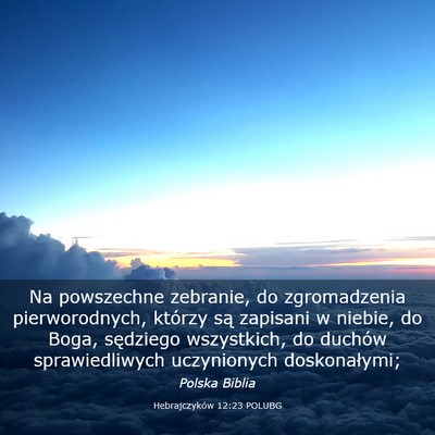 Picture 03 - Hebrajczyków 12:23 POLUBG - Na powszechne zebranie, do zgromadzenia - Bible Verse Picture