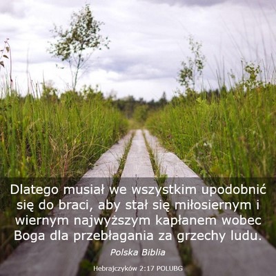 Picture 03 - Hebrajczyków 2:17 POLUBG - Dlatego musiał we wszystkim upodobnić się do - Bible Verse Picture