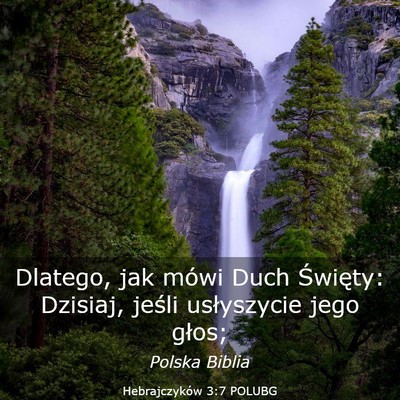 Picture 03 - Hebrajczyków 3:7 POLUBG - Dlatego, jak mówi Duch Święty: Dzisiaj, jeśli - Bible Verse Picture
