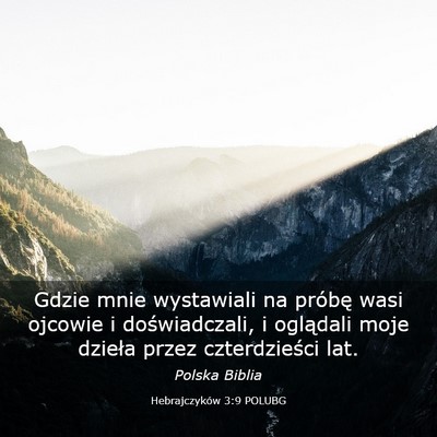 Picture 03 - Hebrajczyków 3:9 POLUBG - Gdzie mnie wystawiali na próbę wasi ojcowie i - Bible Verse Picture