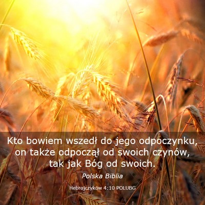 Picture 03 - Hebrajczyków 4:10 POLUBG - Kto bowiem wszedł do jego odpoczynku, on także - Bible Verse Picture