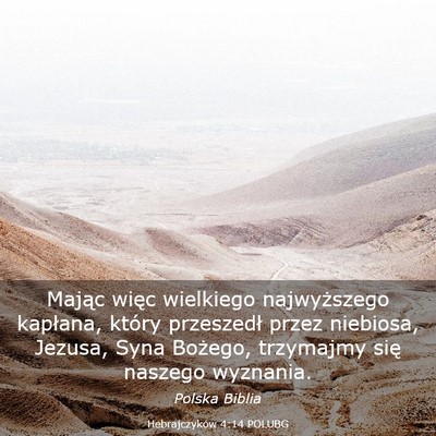Picture 03 - Hebrajczyków 4:14 POLUBG - Mając więc wielkiego najwyższego kapłana, - Bible Verse Picture