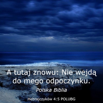 Picture 03 - Hebrajczyków 4:5 POLUBG - A tutaj znowu: Nie wejdą do mego - Bible Verse Picture