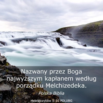 Picture 03 - Hebrajczyków 5:10 POLUBG - Nazwany przez Boga najwyższym kapłanem według - Bible Verse Picture