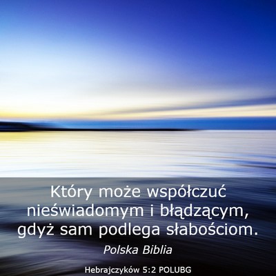 Picture 03 - Hebrajczyków 5:2 POLUBG - Który może współczuć nieświadomym i - Bible Verse Picture