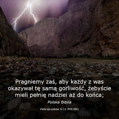Picture 03 - Hebrajczyków 6:11 POLUBG - Pragniemy zaś, aby każdy z was okazywał tę - Bible Verse Picture