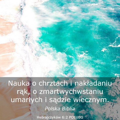 Picture 03 - Hebrajczyków 6:2 POLUBG - Nauka o chrztach i nakładaniu rąk, o - Bible Verse Picture