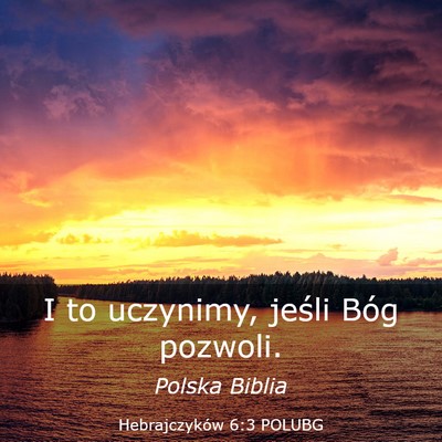 Picture 03 - Hebrajczyków 6:3 POLUBG - I to uczynimy, jeśli Bóg - Bible Verse Picture