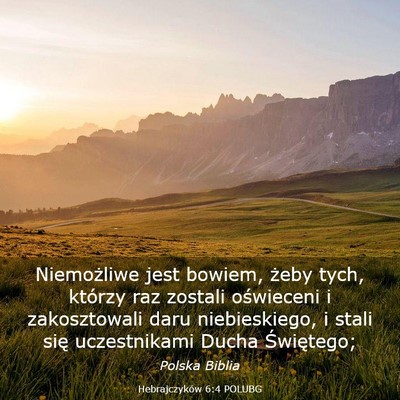 Picture 03 - Hebrajczyków 6:4 POLUBG - Niemożliwe jest bowiem, żeby tych, którzy raz - Bible Verse Picture