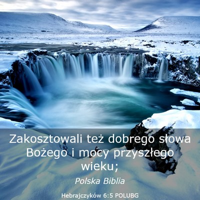 Picture 03 - Hebrajczyków 6:5 POLUBG - Zakosztowali też dobrego słowa Bożego i mocy - Bible Verse Picture