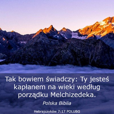 Picture 03 - Hebrajczyków 7:17 POLUBG - Tak bowiem świadczy: Ty jesteś kapłanem na - Bible Verse Picture