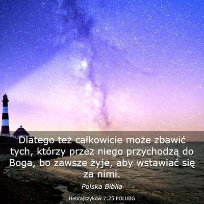 Picture 03 - Hebrajczyków 7:25 POLUBG - Dlatego też całkowicie może zbawić tych, - Bible Verse Picture