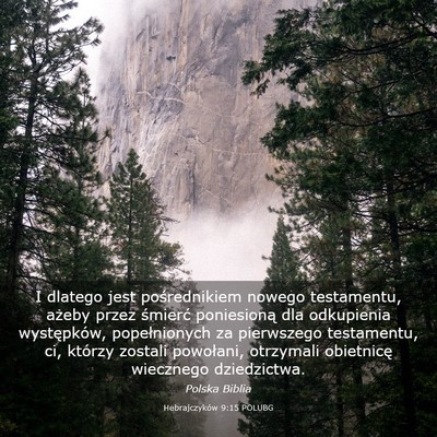 Picture 03 - Hebrajczyków 9:15 POLUBG - I dlatego jest pośrednikiem nowego testamentu, - Bible Verse Picture