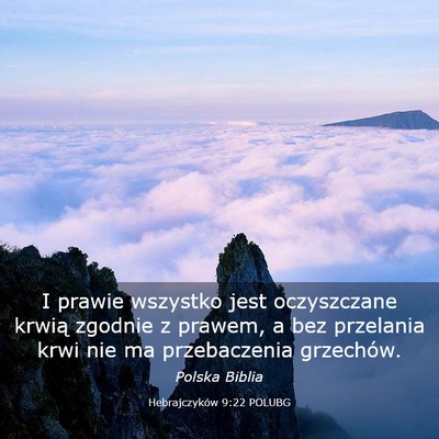 Picture 03 - Hebrajczyków 9:22 POLUBG - I prawie wszystko jest oczyszczane krwią zgodnie - Bible Verse Picture