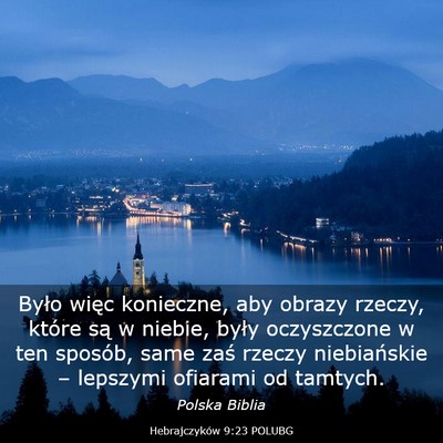 Picture 03 - Hebrajczyków 9:23 POLUBG - Było więc konieczne, aby obrazy rzeczy, które - Bible Verse Picture