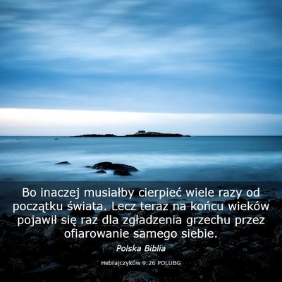 Picture 03 - Hebrajczyków 9:26 POLUBG - Bo inaczej musiałby cierpieć wiele razy od - Bible Verse Picture