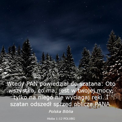 Picture 03 - Hioba 1:12 POLUBG - Wtedy PAN powiedział do szatana: Oto wszystko, - Bible Verse Picture