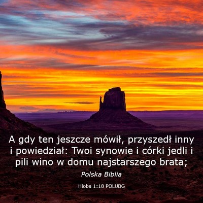 Picture 03 - Hioba 1:18 POLUBG - A gdy ten jeszcze mówił, przyszedł inny i - Bible Verse Picture