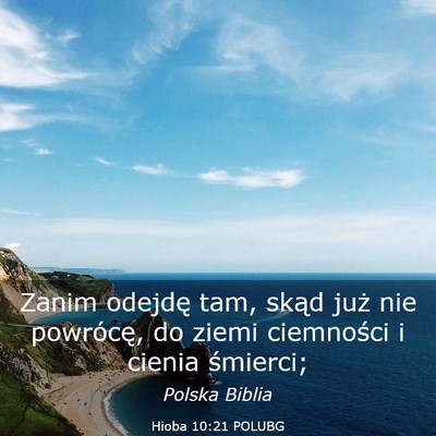 Picture 03 - Hioba 10:21 POLUBG - Zanim odejdę tam, skąd już nie powrócę, do - Bible Verse Picture