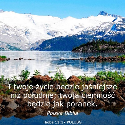 Picture 03 - Hioba 11:17 POLUBG - I twoje życie będzie jaśniejsze niż - Bible Verse Picture