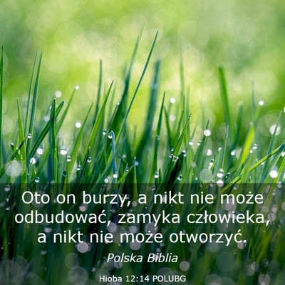 Picture 03 - Hioba 12:14 POLUBG - Oto on burzy, a nikt nie może odbudować, zamyka - Bible Verse Picture