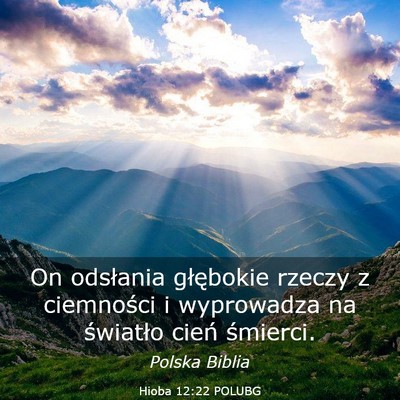 Picture 03 - Hioba 12:22 POLUBG - On odsłania głębokie rzeczy z ciemności i - Bible Verse Picture