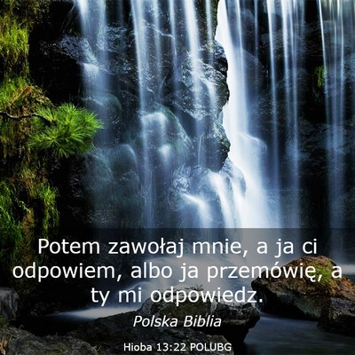 Picture 03 - Hioba 13:22 POLUBG - Potem zawołaj mnie, a ja ci odpowiem, albo ja - Bible Verse Picture