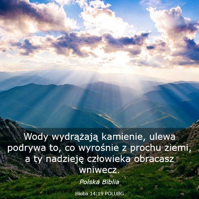 Picture 03 - Hioba 14:19 POLUBG - Wody wydrążają kamienie, ulewa podrywa to, co - Bible Verse Picture
