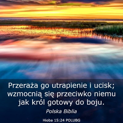 Picture 03 - Hioba 15:24 POLUBG - Przeraża go utrapienie i ucisk; wzmocnią się - Bible Verse Picture