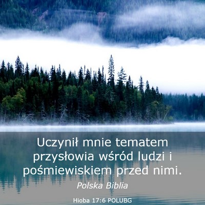 Picture 03 - Hioba 17:6 POLUBG - Uczynił mnie tematem przysłowia wśród ludzi i - Bible Verse Picture
