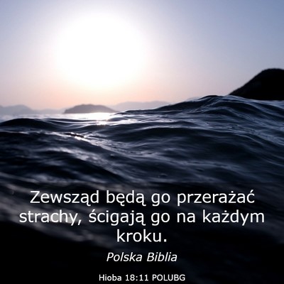 Picture 03 - Hioba 18:11 POLUBG - Zewsząd będą go przerażać strachy, ścigają - Bible Verse Picture