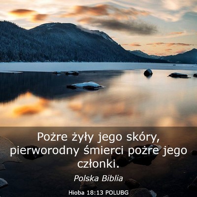 Picture 03 - Hioba 18:13 POLUBG - Pożre żyły jego skóry, pierworodny śmierci - Bible Verse Picture