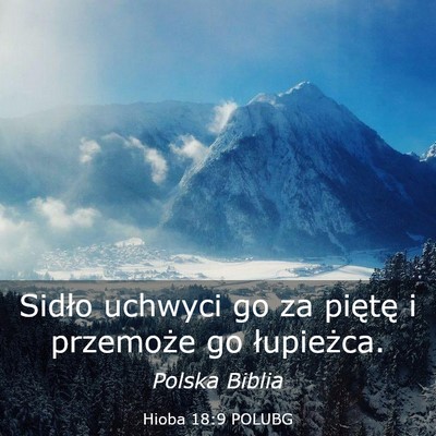 Picture 03 - Hioba 18:9 POLUBG - Sidło uchwyci go za piętę i przemoże go - Bible Verse Picture