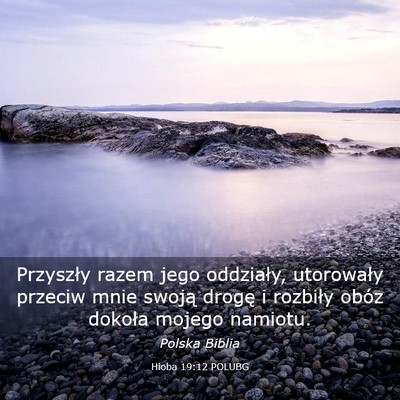 Picture 03 - Hioba 19:12 POLUBG - Przyszły razem jego oddziały, utorowały - Bible Verse Picture