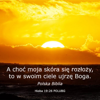 Picture 03 - Hioba 19:26 POLUBG - A choć moja skóra się rozłoży, to w swoim - Bible Verse Picture