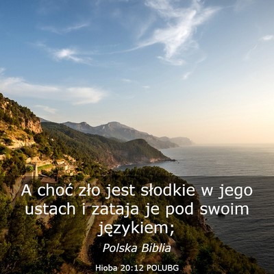 Picture 03 - Hioba 20:12 POLUBG - A choć zło jest słodkie w jego ustach i zataja - Bible Verse Picture