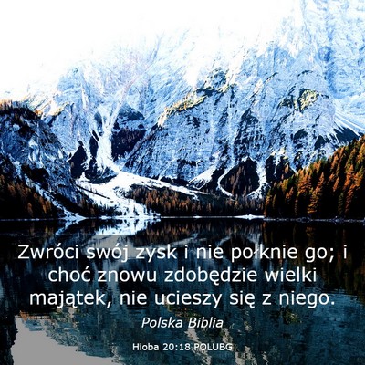 Picture 03 - Hioba 20:18 POLUBG - Zwróci swój zysk i nie połknie go; i choć - Bible Verse Picture