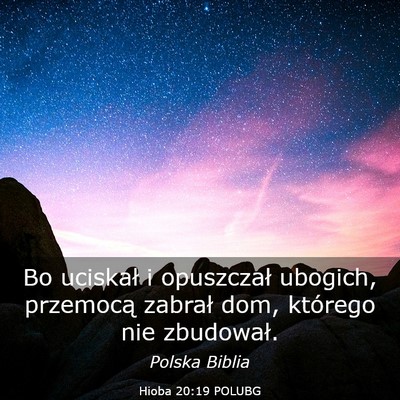 Picture 03 - Hioba 20:19 POLUBG - Bo uciskał i opuszczał ubogich, przemocą - Bible Verse Picture