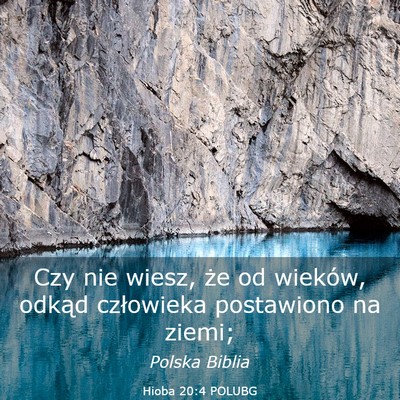 Picture 03 - Hioba 20:4 POLUBG - Czy nie wiesz, że od wieków, odkąd człowieka - Bible Verse Picture