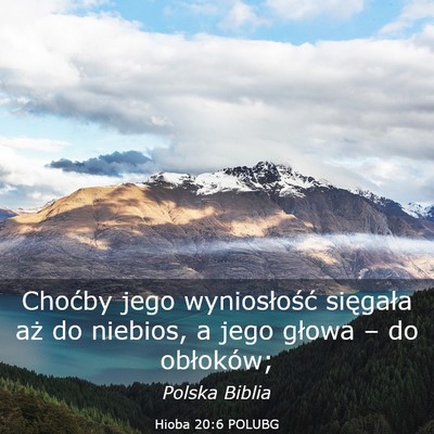 Picture 03 - Hioba 20:6 POLUBG - Choćby jego wyniosłość sięgała aż do - Bible Verse Picture
