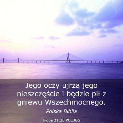Picture 03 - Hioba 21:20 POLUBG - Jego oczy ujrzą jego nieszczęście i będzie - Bible Verse Picture