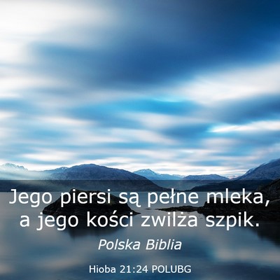 Picture 03 - Hioba 21:24 POLUBG - Jego piersi są pełne mleka, a jego kości - Bible Verse Picture