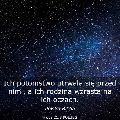 Picture 03 - Hioba 21:8 POLUBG - Ich potomstwo utrwala się przed nimi, a ich - Bible Verse Picture