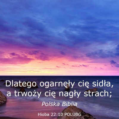 Picture 03 - Hioba 22:10 POLUBG - Dlatego ogarnęły cię sidła, a trwoży cię - Bible Verse Picture