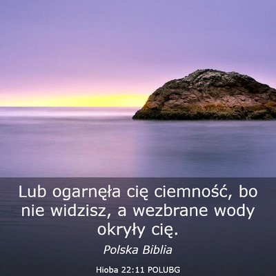 Picture 03 - Hioba 22:11 POLUBG - Lub ogarnęła cię ciemność, bo nie widzisz, a - Bible Verse Picture