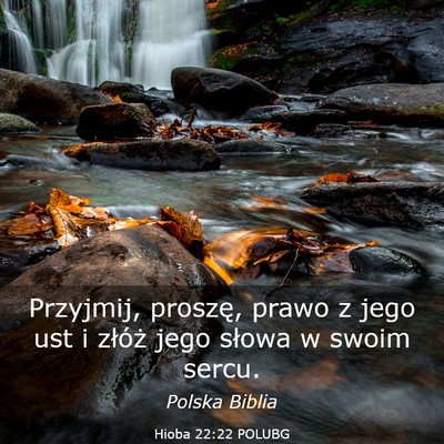 Picture 03 - Hioba 22:22 POLUBG - Przyjmij, proszę, prawo z jego ust i złóż - Bible Verse Picture
